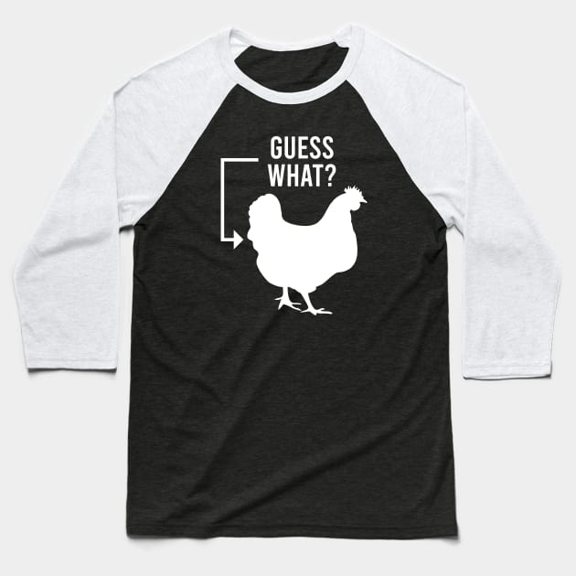 Guess What, Chicken Butt Baseball T-Shirt by The Soviere